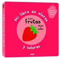MI LIBRO DE OLORES Y COLORES LAS FRUTAS