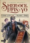 ULTIMO ACTO EN EL TEATRO DE LA OPERA  SHERLOCK LUPIN Y YO
