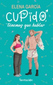 CUPIDO TENEMOS QUE HABLAR