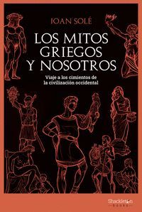 LOS MITOS GRIEGOS Y NOSOTROS - VIAJE A LOS CIMIENT