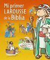 MI PRIMER LAROUSSE DE LA BIBLIA  LAROUSS