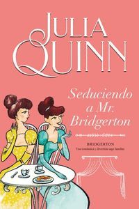 SEDUCIENDO A MR. BRIDGERTON BRIDGERTON 4