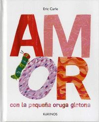 AMOR CON LA PEQUEÑA ORUGA GLOTONA