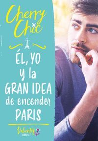 EL YO Y LA GRAN IDEA DE ENCENDER PARIS