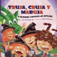 TRUJA CRUJA Y MARUJA Y ALGUNOS CUENTOS DE BRUJAS