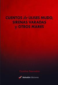 CUENTOS DE ULISES MUDO, SIRENAS VARADAS Y OTROS MA