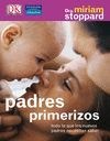 PADRES PRIMERIZOS TODO LO QUE LOS NUEVOS PADRES NECESITAN SABER O.VARIAS