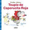TOUPIE DE CAPERUCITA ROJA   TOUPIE Y BINOU