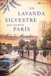 LA LAVANDA SILVESTRE QUE ILUMINO PARIS  NOVELA-HISTORICA