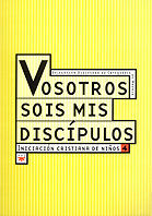 VOSOTROS SOIS MIS DISCIPULOSINICIACION CRISTIANA DE NIÑOS CATECISMO   4