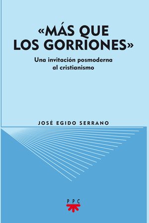 MAS QUE GORRIONES  UNAINVITACION POSMODERNA AL CRISTIANISMO