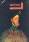FELIPE DE ESPAÑA   HISTORIA