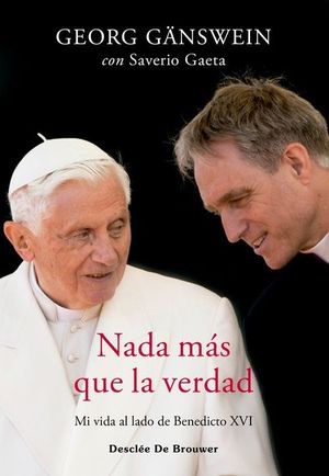 NADA MAS QUE LA VERDAD. MI VIDA AL LADO DE BENEDICTO XVI