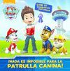 PAW PATROL. NADA ES IMPOSIBLE PARA LA PA