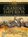 APOGEO Y CAIDA DE LOS GRANDES IMPERIOS