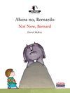 AHORA NO BERNARDO / NOT NOWBERNARDO READ-LEEM   5