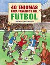 40 ENIGMAS PARA FANATICOSDEL FUTBOL O.VARIAS