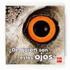DE QUIEN SON ESTOS OJOS