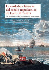 LA VERDADERA HISTORIA DEL NAPOLEONICO DE CADIZ  UNA HISTORIA HUMANA DE LA GUERRA DE LA INDEPENDENCIA