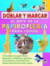 EL ARTE DE LA PAPIROFLEXIA PARA TODOS  PAPIROFLEXIA