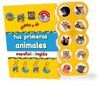 TUS PRIMEROS ANIMALES ESPAÑOL-INGLES  JUEGA Y DI