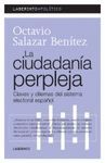 CIUDADANIA PERPLEJA .CLAVES Y DILEMAS  LABERINTO POLITICO