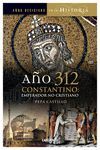 AÑO 312 CONSTANTINOEMPERADOR, NO CRISTIANO  AÑOS DECISIVOS DE LAHISTORIA