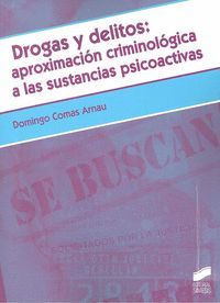 DROGAS Y DELITOS APROXIMACION CRIMINOLOGICA A SUST