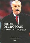 VICENTE DEL BOSQUE EL VALOR DE LA DIGNIDAD