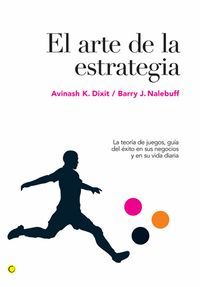 EL ARTE DE LA ESTRATEGIA LA TEORIA DE JUEGOS GUIA DEL EXITO EN SUS NEGOCIOS Y SU VIDA DIARIA COLECCI