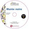 MAREE NOIRE EVASION NIVEAU 1
