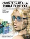 COMO CLONAR A LA RUBIA PERFECTA