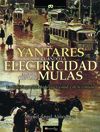 YANTARES DE CUANDO LAELECTRICIDAD ACABO CON LAS MULAS LA HISTORIA PARALELA DE LA ELECTRICIDAD Y DE L