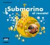 ­SUBMARINO AL RESCATE!