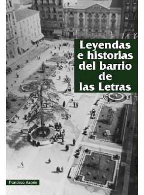 LEYENDAS E HISTORIAS DEL BARRIO DE LAS LETRAS O.VARIAS