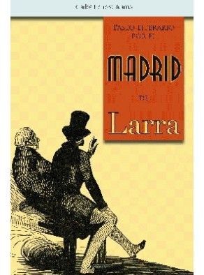 PASEO LITERARIO POR EL MADRID DE LARRA O.VARIAS