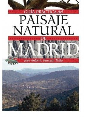 GUIA PRACTICA DEL PAISAJE NATURAL DE MADRID