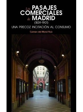 PASAJES COMERCIALES DE MADRID 1839-1901 UNA PRECOZ INCITACION AL CONSUMO