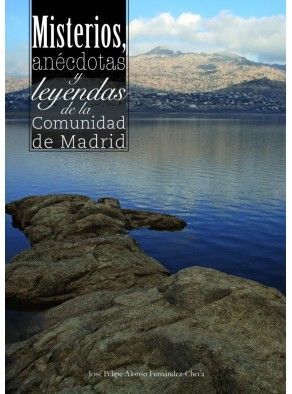 MISTERIOS ANECDOTAS Y LEYENDAS DE LA COMUNIDAD DE MADRID