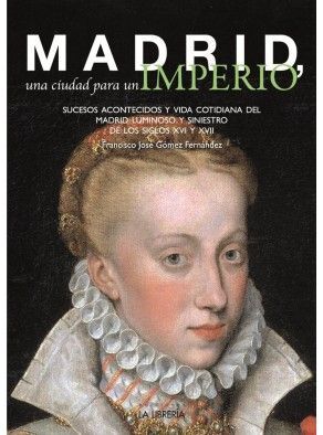 MADRID UNA CIUDAD PARA UN IMPERIO