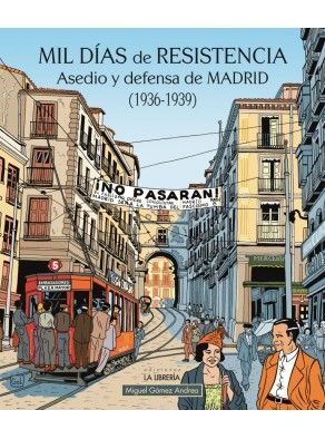 MIL DIAS DE RESISTENCIA  ASEDIO Y DEFENSA DE MADRID 1936-1939