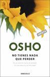 NO TIENES NADA QUE PERDER OSHO      550