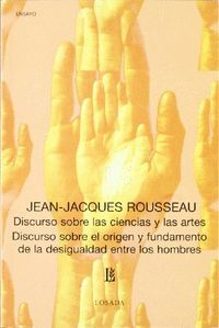 DISCURSO SOBRE LAS CIENCIAS Y LAS ARTES. DISCURSO SOBRE EL ORIGEN Y FUNDAMENTO DE LA DESIGUALDAD ENT